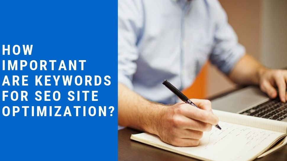 How important are keywords for SEO site optimization?