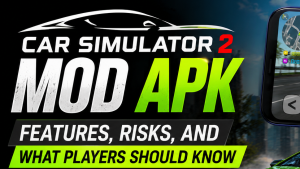 Car Simulator 2 Mod APK Features, Risks, and What Players Should Know