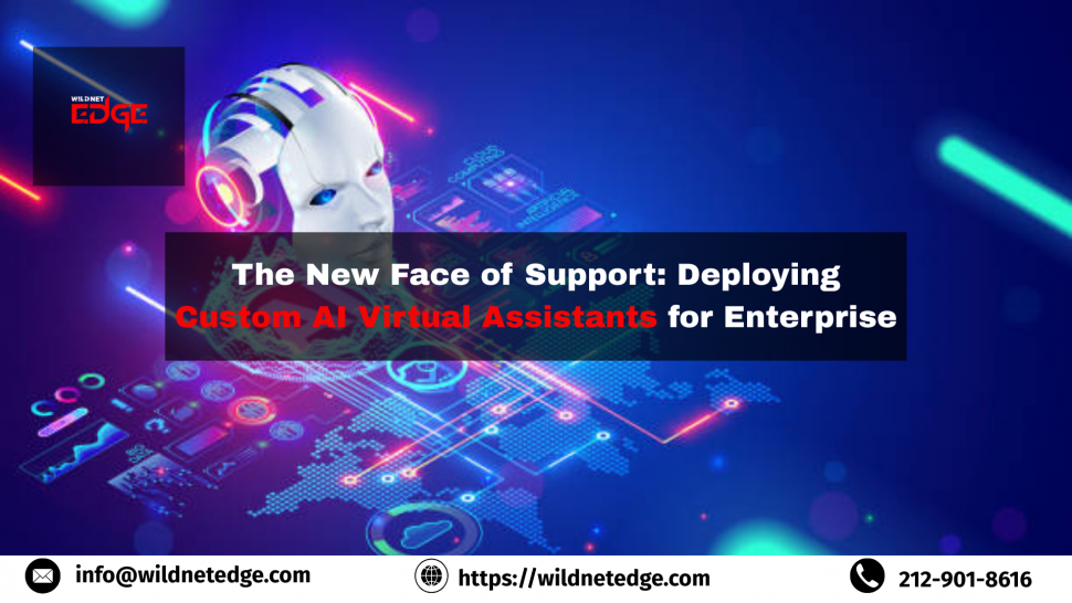 The New Face of Support: Deploying Custom AI Virtual Assistants for Enterprise