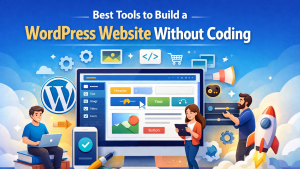 Best Tools to Build a WordPress Website Without Coding 