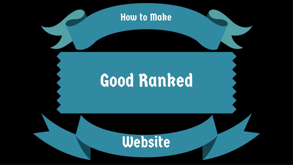 How to Make Good Ranked Website
